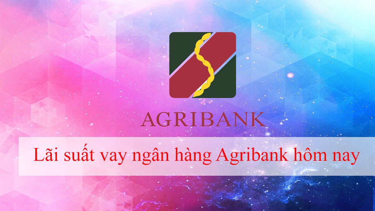 Vay tiền ngân hàng Agribank lãi suất bao nhiêu?
