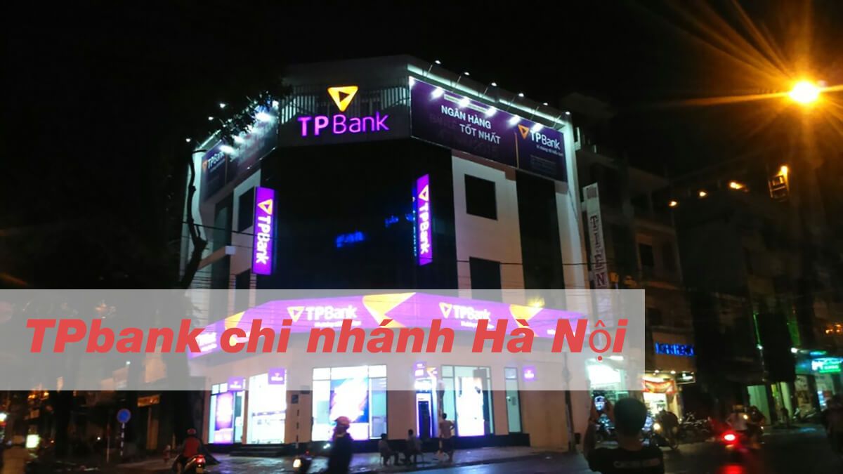 Danh sách Chi nhánh TPbank Hà Nội – Cây ATM TPbank Hà Nội